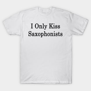 I Only Kiss Saxophonists T-Shirt